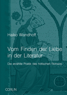 Vom Finden der Liebe in der Literatur: Die erz?hlte Poetik des hfischen Romans