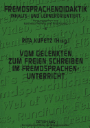 Vom Gelenkten Zum Freien Schreiben Im Fremdsprachenunterricht: Freiraeume Sprachlichen Handelns