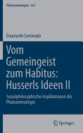 Vom Gemeingeist Zum Habitus: Husserls Ideen II: Sozialphilosophische Implikationen Der Phnomenologie