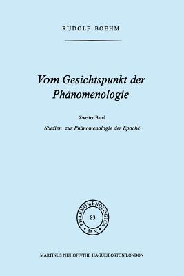 Vom Gesichtspunkt Der Phnomenologie: Zweiter Band Studien Zur Phnomelogie Der Epoch - Boehm, Rudolf