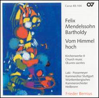 Vom Himmel hoch: Mendelssohn's Church Music - Berthold Possemeyer (baritone); Krisztina Laki (soprano); Kammerchor Stuttgart (choir, chorus);...