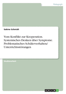 Vom Konflikt Zur Kooperation. Systemisches Denken Uber Symptome. Problematisches Schulerverhalten/ Unterrichtsstorungen