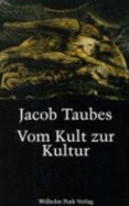 Vom Kult Zur Kultur: Bausteine Zu Einer Kritik Der Historischen Vernunft. Gesammelte Aufs?tze Zur Religions- Und Geistesgeschichte