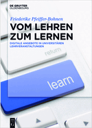 Vom Lehren Zum Lernen: Digitale Angebote in Universit?ren Lehrveranstaltungen