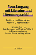 Vom Umgang Mit Literatur Und Literaturgeschichte: Positionen Und Perspektiven Nach Der Theoriedebatte