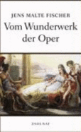 Vom Wunderwerk Der Oper - Fischer, Jens Malte