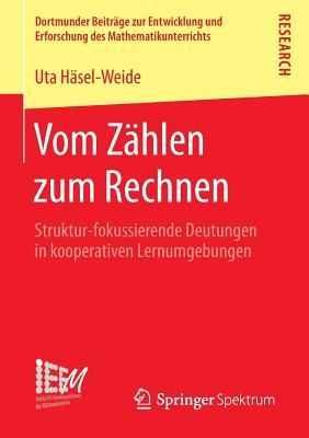 Vom Zhlen Zum Rechnen: Struktur-Fokussierende Deutungen in Kooperativen Lernumgebungen - Hsel-Weide, Uta