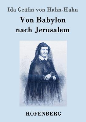 Von Babylon nach Jerusalem - Ida Grfin Von Hahn-Hahn