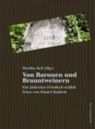 Von Baronen Und Branntweinern: Ein J?discher Friedhof in Wien Erz?hlt [Gebundene Ausgabe]Herbert Pasiecznyk (Herausgeber), Martha Keil (Herausgeber), Daniel Kaldori (Fotograf)