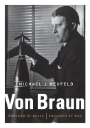 Von Braun: Dreamer of Space, Engineer of War - Neufeld, Michael J