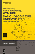 Von Der Damonologie Zum Unbewussten: Die Transformation Der Anthropologie Um 1800