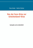 Von der Euro-Krise zur Griechenland-Krise: kompakt und verst?ndlich