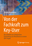 Von Der Fachkraft Zum Key-User: Ein Leitfaden Zur Erfolgreichen Entwicklung Von Mitarbeitern in Einem Erp-Projekt