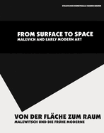 Von der Flache Zum Raum/From Surface To Space: Malewitsch Und die Fruhe Moderne/Malevich And Early Modern Art