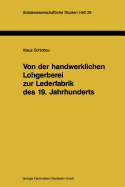 Von Der Handwerklichen Lohgerberei Zur Lederfabrik Des 19. Jahrhunderts: Zur Bedeutung Nachwachsender Rohstoffe Fr Die Geschichte Der Industrialisierung