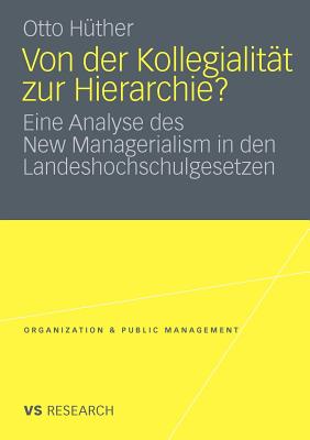 Von Der Kollegialitat Zur Hierarchie?: Eine Analyse Des New Managerialism in Den Landeshochschulgesetzen - H?ther, Otto