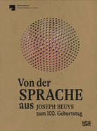 Von der Sprache aus (German edition): Joseph Beuys zum 100. Geburtstag