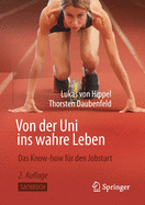 Von Der Uni Ins Wahre Leben: Das Know-How F?r Den Jobstart