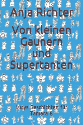 Von kleinen Gaunern und Supertanten: Lucys Geschichten f?r Tamara 8 - Richter, Anja