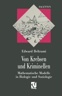 Von Krebsen Und Kriminellen: Mathematische Modelle in Biologie Und Soziologie - Beltrami, Edward J