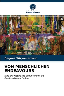 Von Menschlichen Endeavours - Wiryomartono, Bagoes