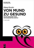 Von Mund Zu Gesund: Wie Ein Gesunder Mund VOR Krankheiten Sch?tzt