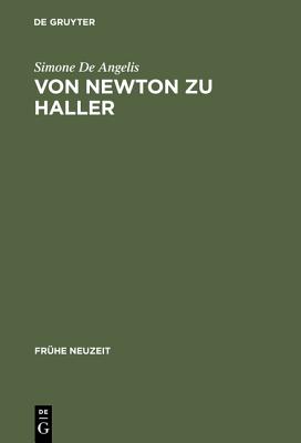 Von Newton Zu Haller: Studien Zum Naturbegriff Zwischen Empirismus Und Deduktiver Methode in Der Schweizer Fruhaufklarung - De Angelis, Simone