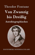 Von Zwanzig bis Drei?ig: Autobiographisches