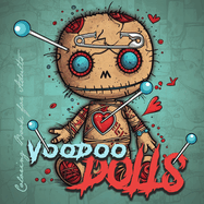Voodoo Dolls Coloring Book for Adults: Voodoo Dolls Coloring Book for adults Creepy Dolls Coloring Book grayscale horror dolls voodoo coloring book gothic