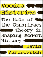 Voodoo Histories: The Role of the Conspiracy Theory in Shaping Modern History