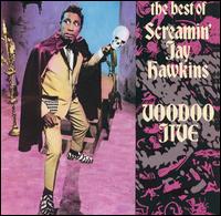Voodoo Jive: The Best of Screamin' Jay Hawkins - Screamin' Jay Hawkins