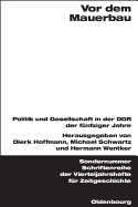 VOR Dem Mauerbau: Politik Und Gesellschaft in Der Ddr Der Funfziger Jahre - Hoffmann, Dierk (Editor), and Schwartz, Michael, Dr. (Editor), and Wentker, Hermann (Editor)