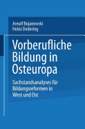 Vorberufliche Bildung in Osteuropa: Sachstandsanalysen Fur Bildungsreformen in West Und Ost