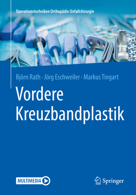 Vordere Kreuzbandplastik - Rath, Bjrn, and Eschweiler, Jrg, and Tingart, Markus