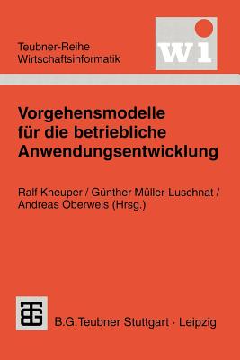 Vorgehensmodelle Fur Die Betriebliche Anwendungsentwicklung - Kneuper, Ralf (Editor), and M?ller-Luschnat, G?nther (Editor), and Oberweis, Andreas (Editor)