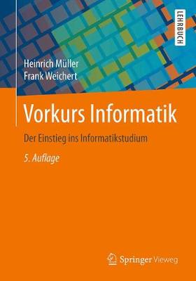 Vorkurs Informatik: Der Einstieg Ins Informatikstudium - Mller, Heinrich, and Weichert, Frank