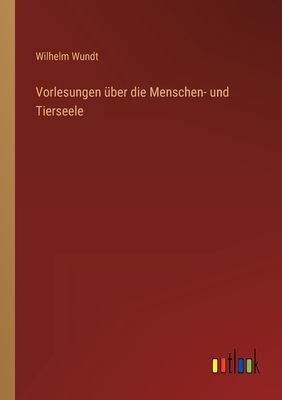 Vorlesungen ber die Menschen- und Tierseele - Wundt, Wilhelm