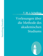 Vorlesungen ber die Methode des akademischen Studiums