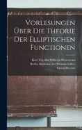 Vorlesungen ber die Theorie der Elliptischen Functionen