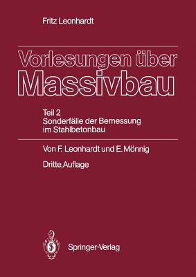 Vorlesungen ber Massivbau: Teil 2 Sonderflle der Bemessung im Stahlbetonbau - Leonhardt, Fritz, and Mnnig, Eduard