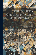 Vorlesungen ?ber Die Principe Der Mechanik; Volume 2