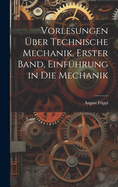 Vorlesungen ?ber technische Mechanik, Erster Band, Einf?hrung in die Mechanik