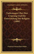 Vorlesungen Uber Den Ursprung Und Die Entwickelung Der Religion (1880)