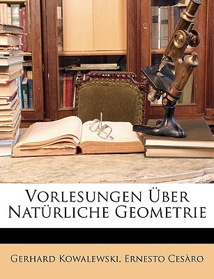 Vorlesungen Uber Naturliche Geometrie - Kowalewski, Gerhard