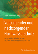 Vorsorgender Und Nachsorgender Hochwasserschutz: Ausgew?hlte Beitr?ge Aus Der Fachzeitschrift Wasserwirtschaft Band 2