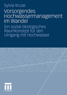 Vorsorgendes Hochwassermanagement Im Wandel: Ein Sozial-Okologisches Raumkonzept Fur Den Umgang Mit Hochwasser