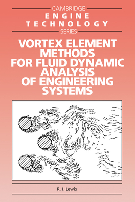 Vortex Element Methods for Fluid Dynamic Analysis of Engineering Systems - Lewis, R. I.