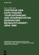 Vortrge der KAPG-Tagung "Durchfhrung und Interpretation seismischer Beobachtungen", Jena 1968