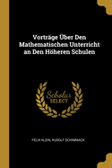 Vortr?ge ?ber den mathematischen unterricht an den hheren schulen