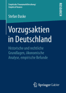 Vorzugsaktien in Deutschland: Historische Und Rechtliche Grundlagen, ?konomische Analyse, Empirische Befunde